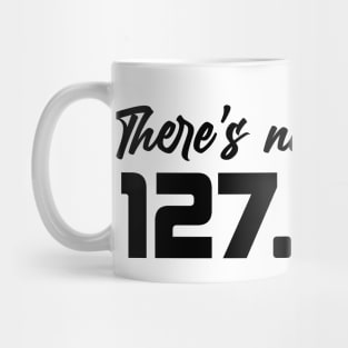 there's no place like 127.0.0.1 Mug